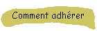 Comment adh�rer